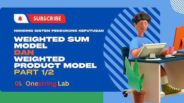 Ngoding Sistem Pendukung Keputusan - 3A. Weighted Sum Model dan Weighted Product Model Part 1/2