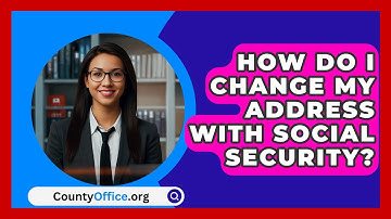How Do I Change My Address With Social Security? - CountyOffice.org