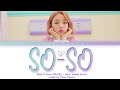 Baek A Yeon (백아연) – So-So (쏘쏘) Color Coded Lyrics HAN/ROM/ENG