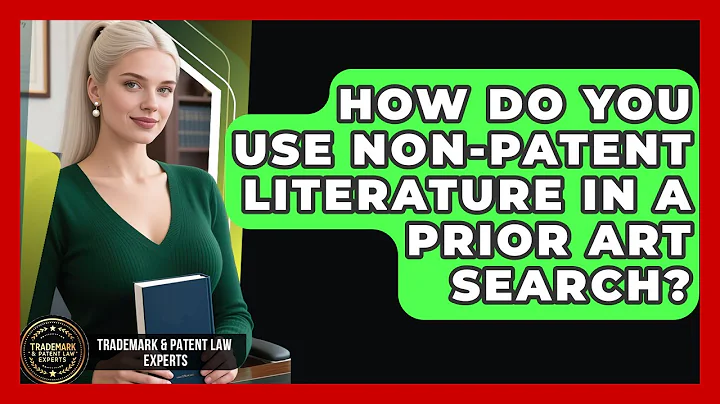 How Do You Use Non-patent Literature In A Prior Art Search? - Trademark and Patent Law Experts