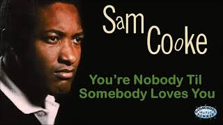 Sam Cooke - You&#39;re Nobody Til Somebody Loves You