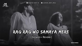 Download Lagu Rag Rag Wo Samaya Mere - Lofi (Slowed+Reverb) | Mann Mera | Gajendra Verma | Lover Boy M | Sad Song MP3