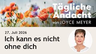 I Can't Do It Without You – Daily Devotional by Joyce Meyer | 07/27