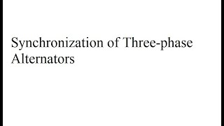Lec-15a:Synchronization of Three Phase Alternators