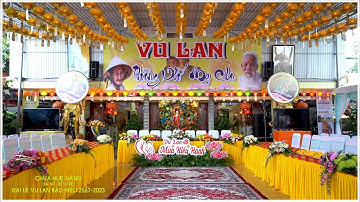 ĐẠI LỄ VU LAN - MÙA HIẾU HẠNH TẠI  CHÙA HUỆ NĂNG BA TRI BẾN TRE PL:2567 - DL: 2023
