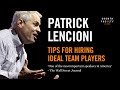 Patrick lencionis unconventional way to recruit ideal team players