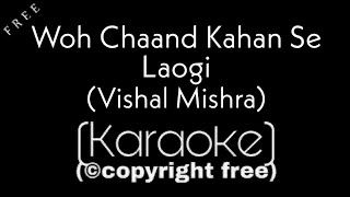 Woh Chaand Kahan Se Laogi Karaoke | Vishal Mishra | Karaoke Factory | Anil Maharana