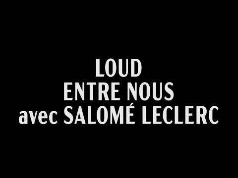 Loud - Entre nous [avec Salomé Leclerc](Lyrics video)