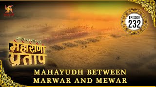 Mahayudh Between Marwar And Mewar | Episode 232 | Maharana Pratap | Swastik Stories