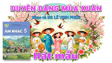 Ver.1 [Hát mẫu] DUYÊN DÁNG MÙA XUÂN (Âm nhạc lớp 5 - Kết nối tri thức) - Nguyen Truong Polm