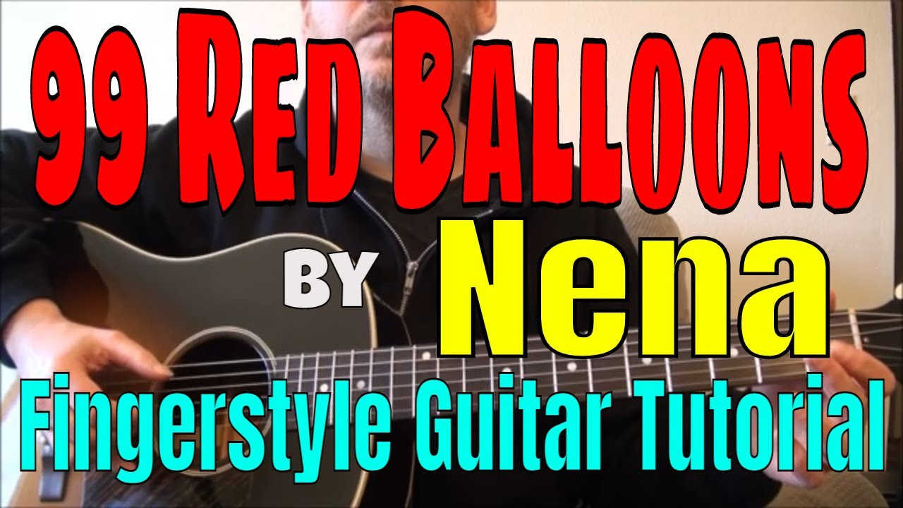 How To Play 99 Luftballons 99 Red Balloons By Nena Fingerstyle how-to-play-99-luftballons-99-red-balloons-by-nena-fingerstyle