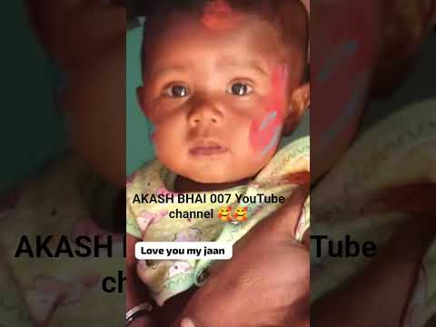 AKASH BHAI 007 YouTube channel 🥰🥰🥰#cutebaby