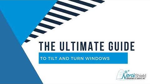 The Ultimate Guide to Tilt and Turn Windows - NorthShield Windows and Doors