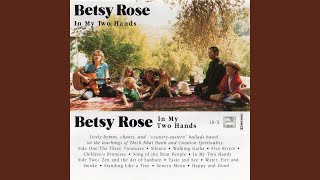 Miniatura de vídeo de "Betsy Rose - In My Two Hands"