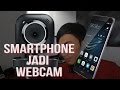 Cara Mengubah Smartphone Android Menjadi Webcam