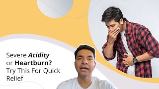 Severe Acidity or Heartburn Try This For Quick Relief