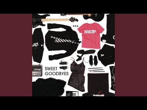 Sweet Goodbyes - Krezip