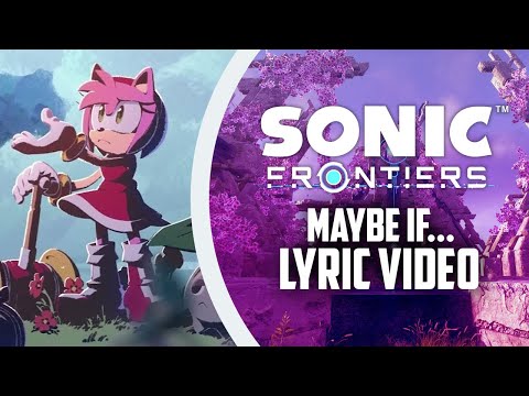 Sonic Frontiers - Maybe If... (Lyric Video)