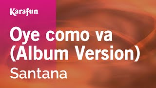 Video thumbnail of "Oye cómo va (Versión del álbum) - Santana | Versión Karaoke | KaraFun"