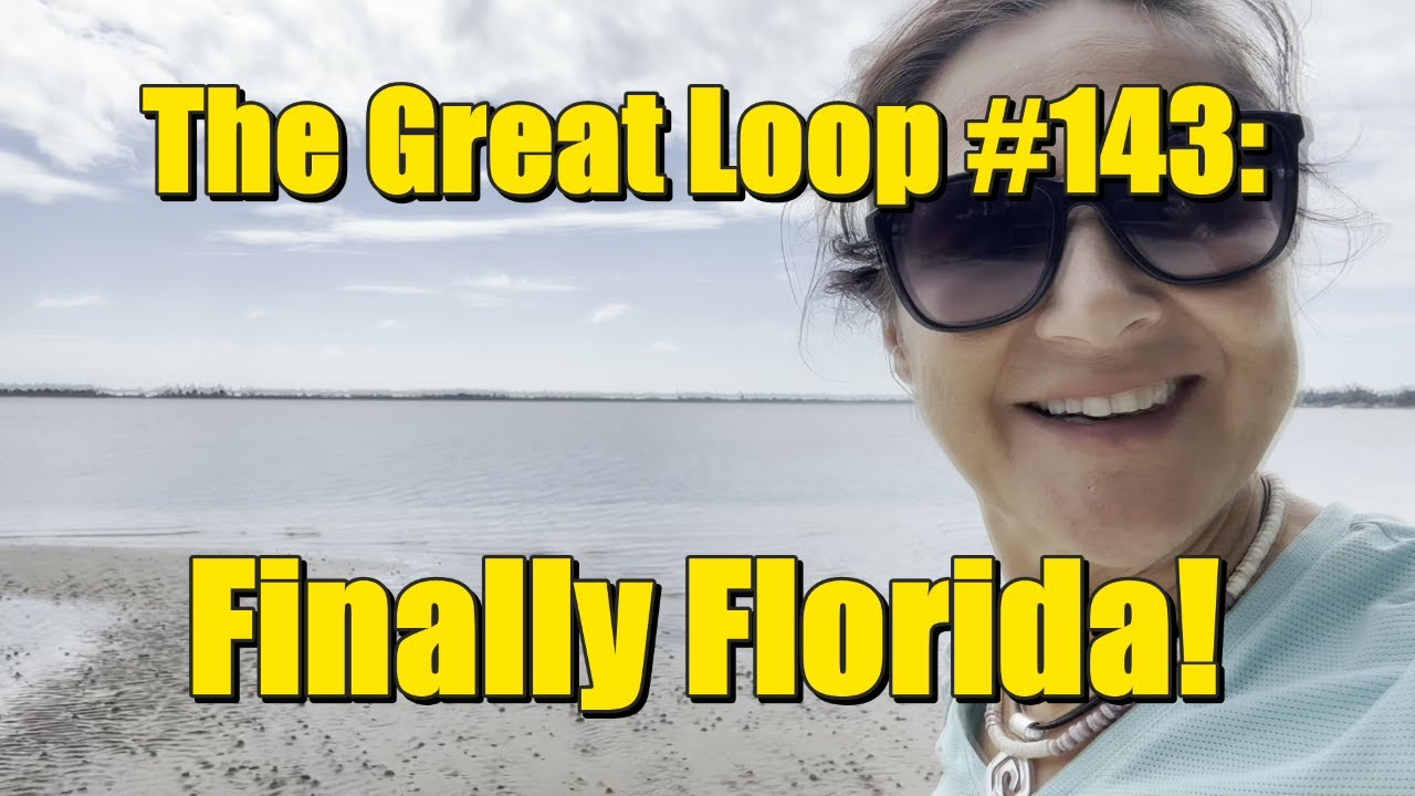 The Great Loop #143: Finally Florida! - YouTube