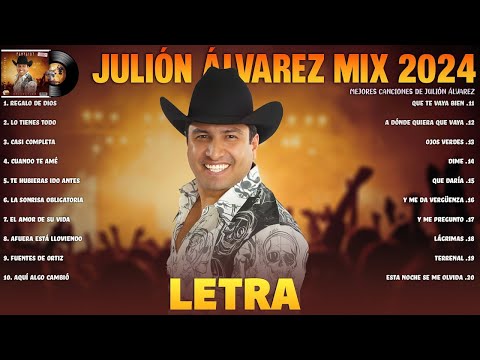 Julion Alvarez Mix 2024 (LETRA) Musica Romantica de Julión Álvarez Y Su Norteño Banda Album Completo