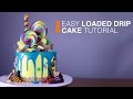Easy Loaded Drip Cake Tutorial