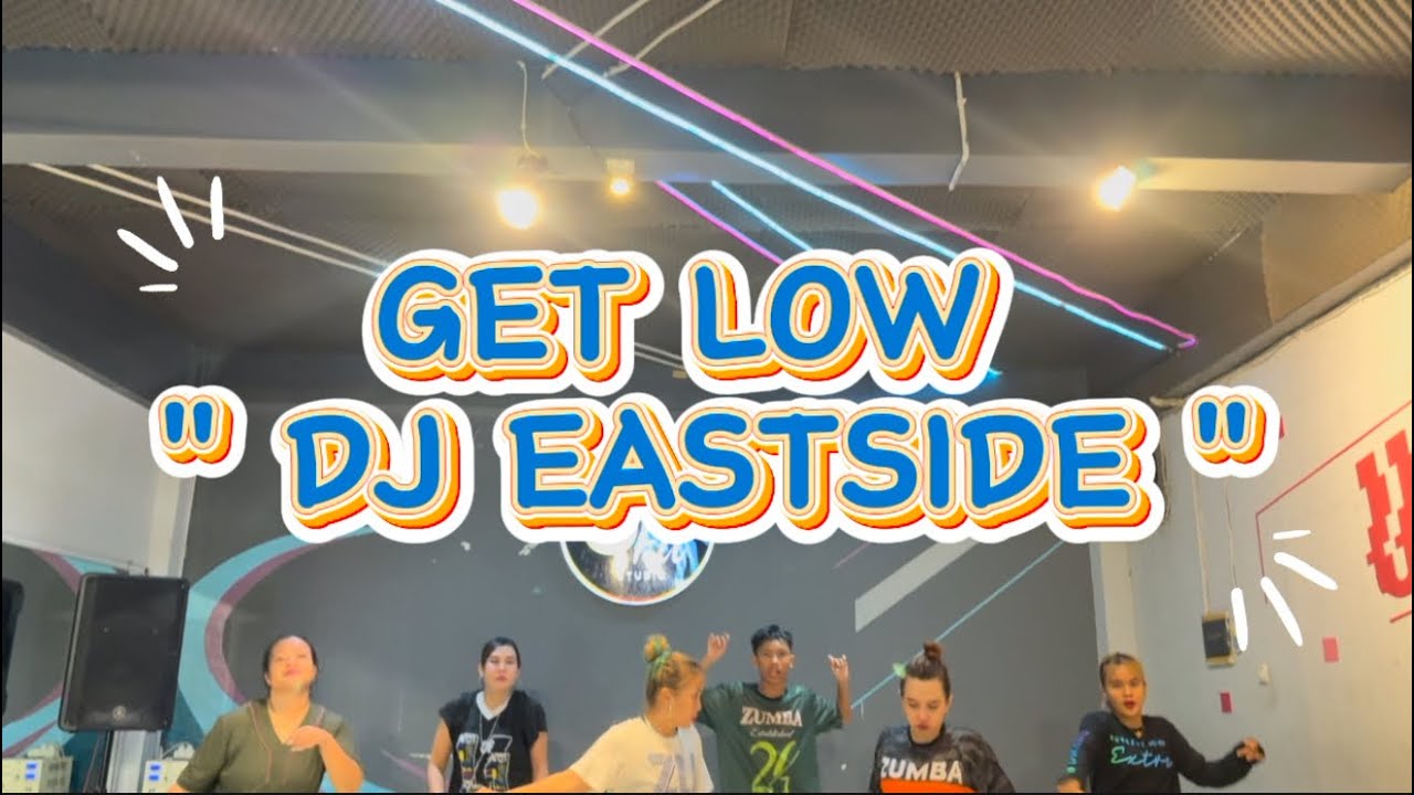 GET LOW - DJ EASTSIDE | ZUMBA | DANCE | WORKOUT | CHOREO | LELY HERLY