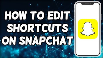 How To Edit Shortcuts On Snapchat