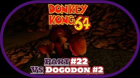 Donkey Kong 64: Part 22: Dogadon Strikes Again