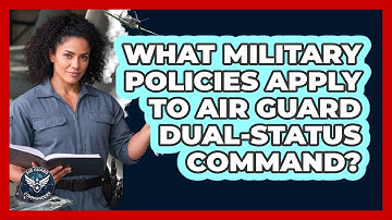 What Military Policies Apply To Air Guard Dual-status Command? - Air Guard Commanders