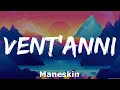 Maneskin - VENT'ANNI (Testo e Audio)