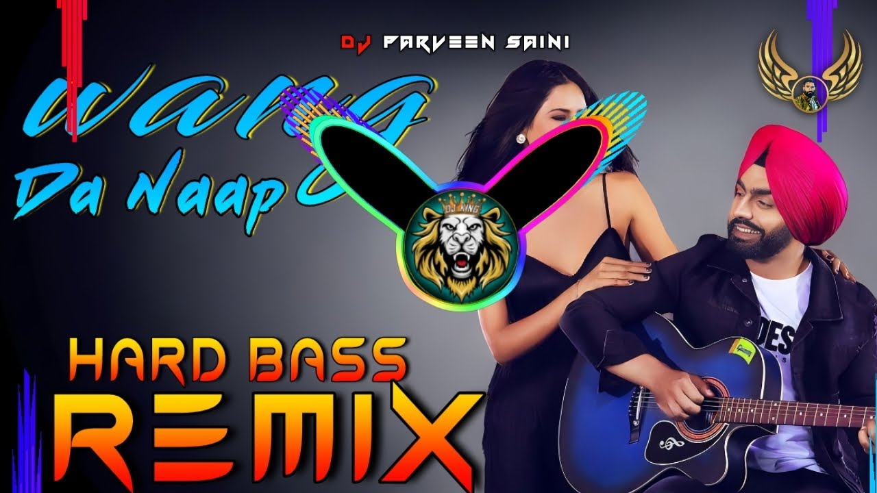 Wang Da Naap Dj Remix Hard Bass | Ammy Virk | Vibration Mix | Dj Parveen Saini Mahendergarh