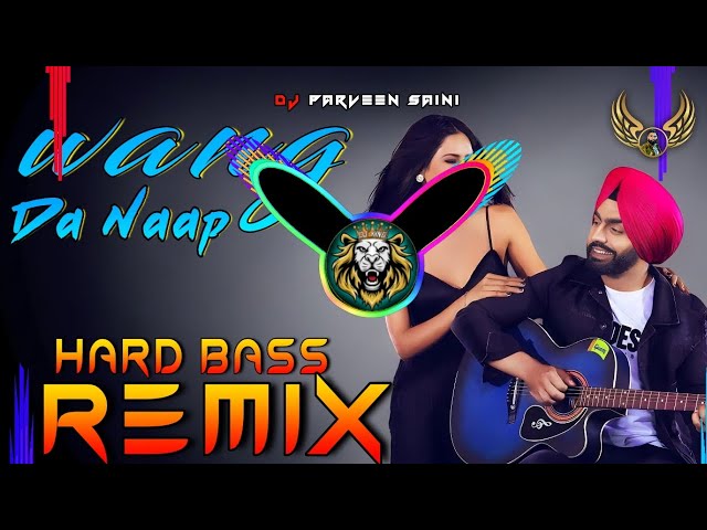 Wang Da Naap Dj Remix Hard Bass | Ammy Virk | Vibration Mix | Dj Parveen Saini Mahendergarh class=