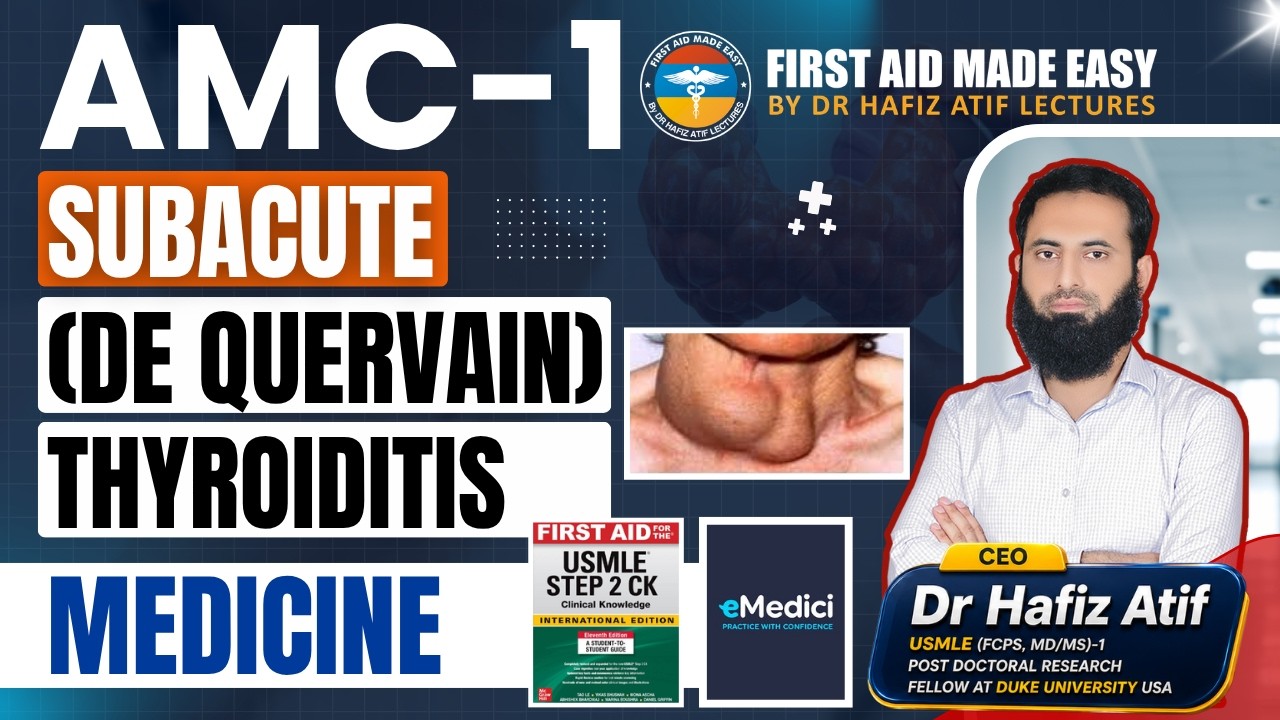 Subacute De Quervain Thyroiditis | Dr Hafiz Atif | Medicine | AMC, NRE, USMLE-2CK,JCAT,FCPS,SLE, DHA