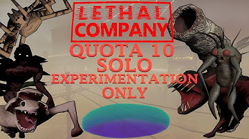 Lethal Company - Quota 10 Solo Experimentation Only - (FULL RAW FOOTAGE, MINIMAL COMMENTARY)