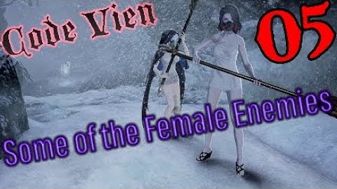 Code Vien 05 Some of the Female Enemies