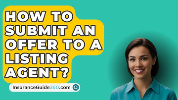 How To Submit An Offer To A Listing Agent? -  InsuranceGuide360.com