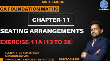 CA FOUNDATION MATHS | CHAPTER-11 | SEATING ARRANGEMENTS | EXERCISE-11A (13 to 28) | MATHS MODE