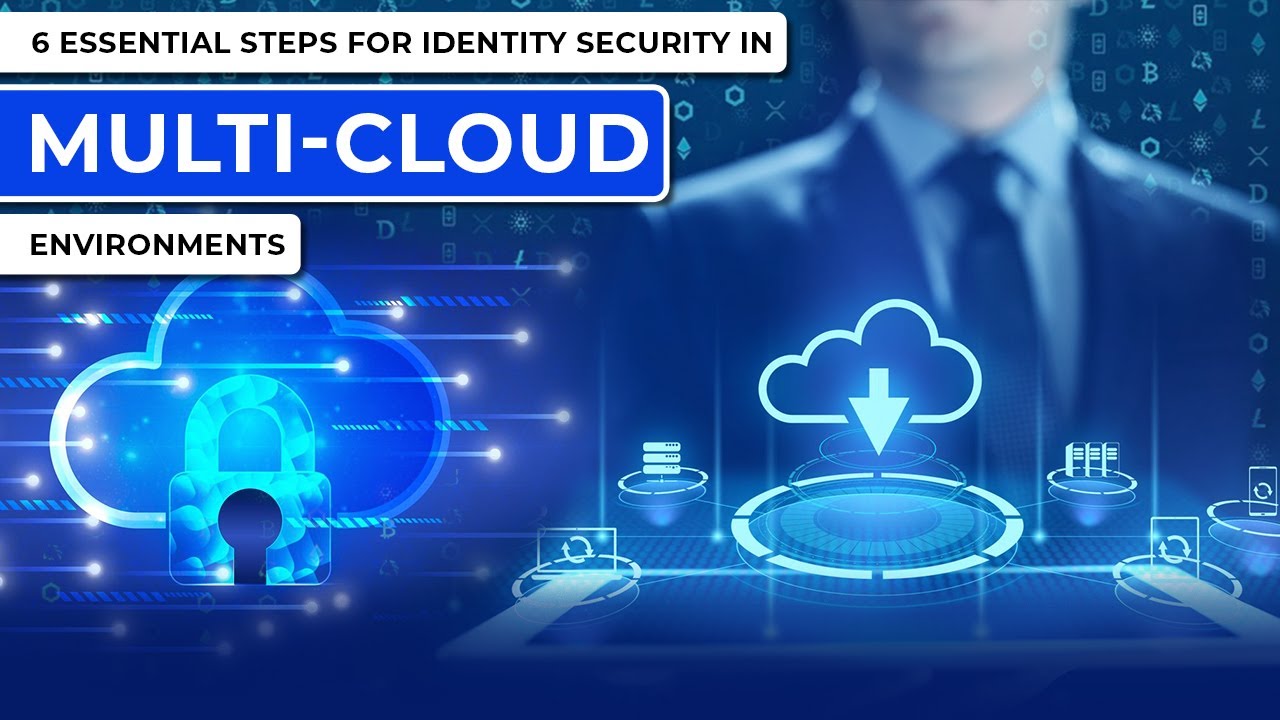 6 Essential Steps for Identity Security in Multi-Cloud Environments # ...