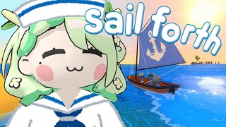 【Sail Forth】 This is your captain speaking. I have no idea how to sail a boat.