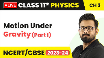 Motion Under Gravity (Part 1) - Motion in Straight Line |  Class 11 Physics Chapter 2 (LIVE)