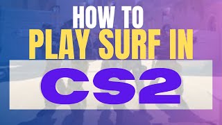 How To Play Surf In CS2 (2025 CS2 Surfing Tutorial, Step By Step)