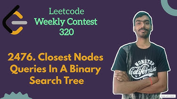 Closest Nodes Queries in a Binary Search Tree | leetcode Weekly 320 | Leetcode Medium