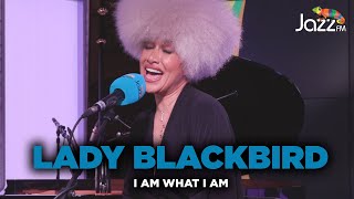 Lady Blackbird - I Am What I Am - Jazz FM Session