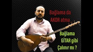 Bağlama Gitar gibi çalınabilir mi? , Bağlamada Ritimli Akor Nasıl yapılır