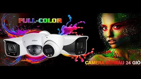 Giới thiệu Camera Full color của Dahua, cách mở chế độ full color trên camera HDCVI  Full color 1239