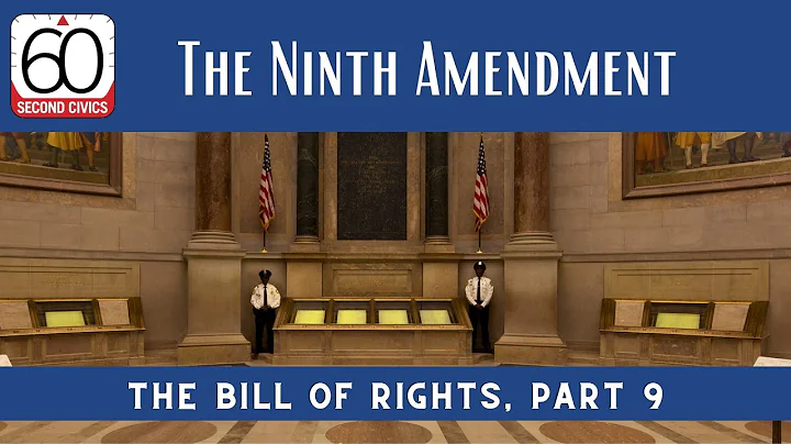 Bill of Rights, Part 9: The Ninth Amendment