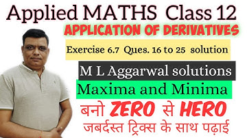 Applications of Derivatives Class12 applied maths exercise 6.7 Ques 16 to 25 solution | M L Aggarwal