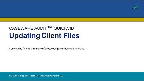 CaseWare Audit QuickVid: Updating Client Files