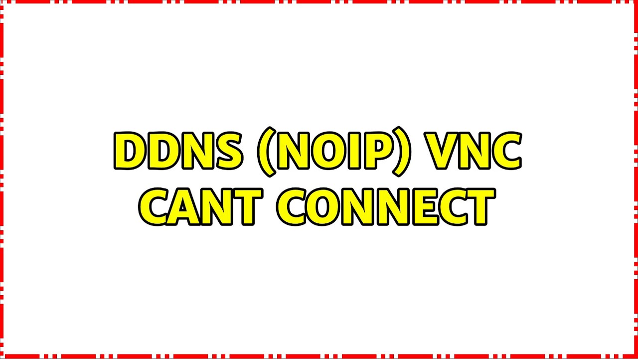 DDNS NoIP VNC Cant Connect 2 Solutions YouTube ddns-noip-vnc-cant-connect-2-solutions-youtube
